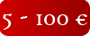 5 - 100 €